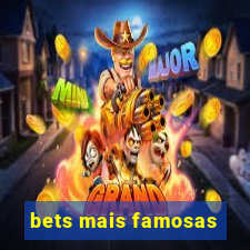 bets mais famosas